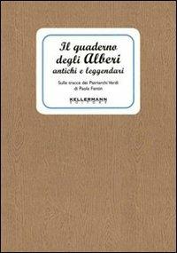 Quaderno degli alberi antichi e leggenda - Paola Fantin - Libro Kellermann Editore 2009, I quaderni | Libraccio.it