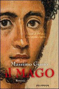 Il mago. Il Gesù di Pilato. Una storia diversa - Massimo Gusso - Libro Kellermann Editore 2016, Banlieues | Libraccio.it