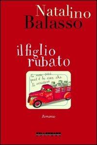 Il figlio rubato - Natalino Balasso - Libro Kellermann Editore 2010, Banlieues | Libraccio.it