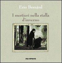 I mestieri nella stalla d'inverno - Erio Bernard - Libro Kellermann Editore 2016, Invenzioni | Libraccio.it