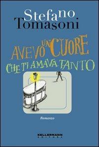 Avevo un cuore che ti amava tanto - Stefano Tomasoni - Libro Kellermann Editore 2011, Banlieues | Libraccio.it