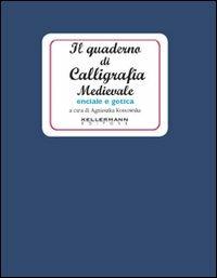 Il quaderno di calligrafia medievale. Onciale e gotica - Agnieszka Kossowska - Libro Kellermann Editore 2011, I quaderni | Libraccio.it