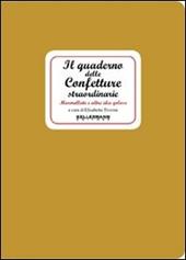 Il quaderno delle confetture straordinarie. Marmellate e altre idee golose