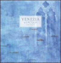 Venezia e l'acqua - Laura Simeoni - Libro Kellermann Editore 2016, Invenzioni | Libraccio.it