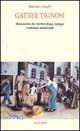 Gatti e tignosi. Dizionarietto dei viterbesi, degni indegni, comunque memorandi - Massimo Onofri - Libro Sette città 1994, Il sole a picco | Libraccio.it