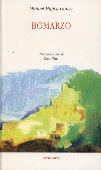 Bomarzo - Manuel Mujica Lainez - Libro Sette città 1999, Il sole a picco | Libraccio.it