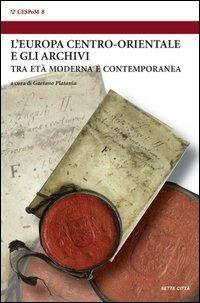 Europa centro-orientale e gli archivi  - Libro Sette città 2003, Cespom | Libraccio.it