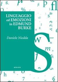 Linguaggio ed emozioni in Edmund Burke - Daniele Niedda - Libro Sette città 2003, Dopo Babele | Libraccio.it
