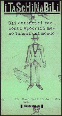 Gli autentici racconti apocrifi meno lunghi del mondo  - Libro Fahrenheit 451 2015, Taschinabili | Libraccio.it