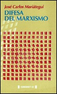 Difesa del marxismo - José Carlos Mariátegui - Libro Fahrenheit 451 2015, Gli amauta | Libraccio.it
