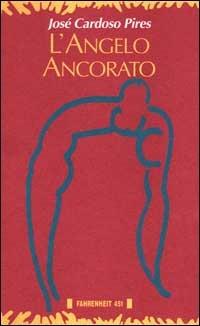 L'angelo ancorato - José Cardoso Pires - Libro Fahrenheit 451 2015, I trasversali | Libraccio.it