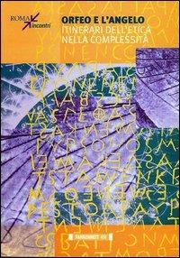 Orfeo e l'angelo. Itinerari dell'etica della complessità  - Libro Fahrenheit 451 2015, Roma/Incontri | Libraccio.it