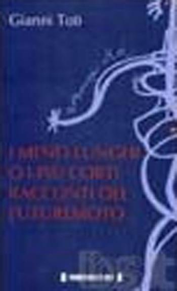 I meno lunghi o i più corti racconti del futuremoto - Gianni Toti - Libro Fahrenheit 451 2015, I trasversali | Libraccio.it