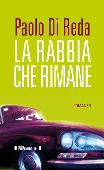 La rabbia che rimane - Paolo Di Reda - Libro Fahrenheit 451 2015 | Libraccio.it