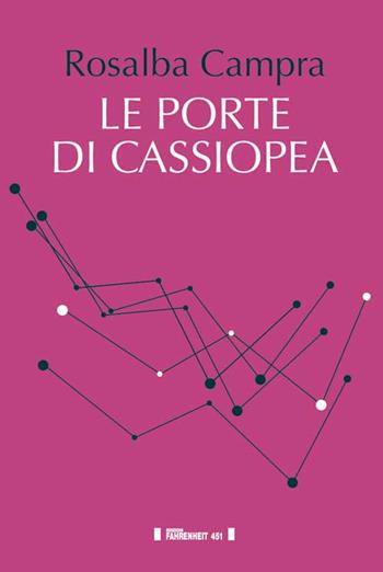 Le porte di Cassiopea - Rosalba Campra - Libro Fahrenheit 451 2016 | Libraccio.it