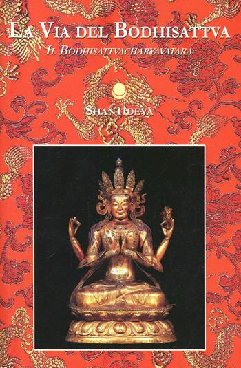 La via del bodhisattva. Il bodhisattvacharyavatara - Shantideva - Libro Chiara Luce Edizioni 1999 | Libraccio.it