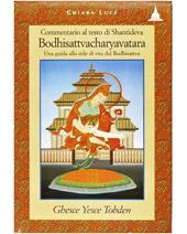 Commentario al testo di Shantideva: Bodhisattvacharyavatara. Una guida allo stile di vita del bodhisattva