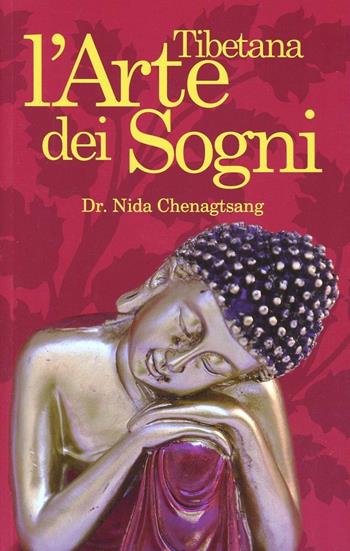 L' arte tibetana dei sogni - Nida Chenagtsang - Libro Chiara Luce Edizioni 2013 | Libraccio.it