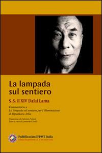 La lampada sul sentiero. Commentario a La lampada sul sentiero per l'illuminazione di Dipankara Atisa - Gyatso Tenzin (Dalai Lama) - Libro Chiara Luce Edizioni 2014 | Libraccio.it