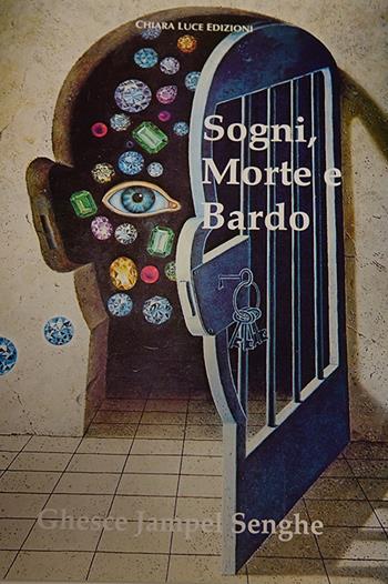 Sogni, Morte e Bardo - Senghe Jampel (Ghesce) - Libro Chiara Luce Edizioni 2021 | Libraccio.it