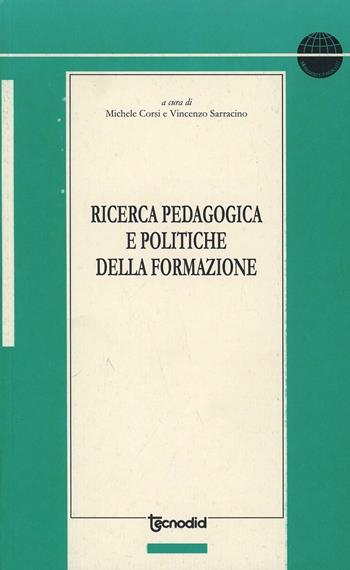 Ricerca pedagogica e politiche della formazione - Michele Corsi, Vincenzo Sarracino - Libro Tecnodid 2011, Meridiani e paralleli | Libraccio.it