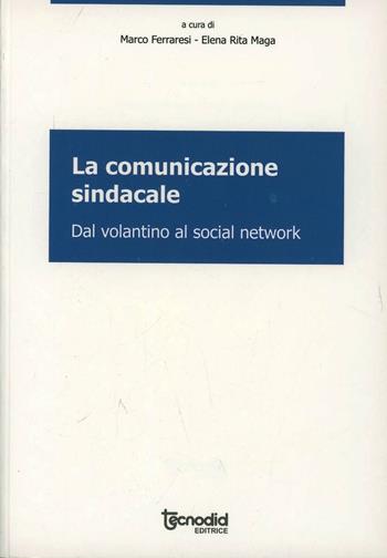 La comunicazione sindacale - Marco Ferraresi, Elena R. Maga - Libro Tecnodid 2012 | Libraccio.it