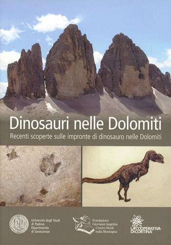 Dinosauri nelle Dolomiti. Recenti scoperte sulle impronte di dinosauro nelle Dolomiti - Paolo Mietto, Matteo Belvedere, Mara Barbuni - Libro Fondazione Giovanni Angelini 2012 | Libraccio.it