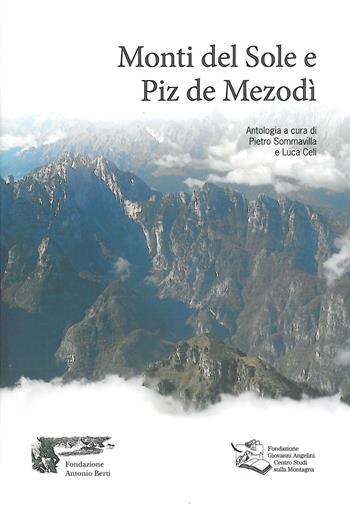 Monti del Sole e Piz de Mezodì  - Libro Fondazione Giovanni Angelini 2014 | Libraccio.it