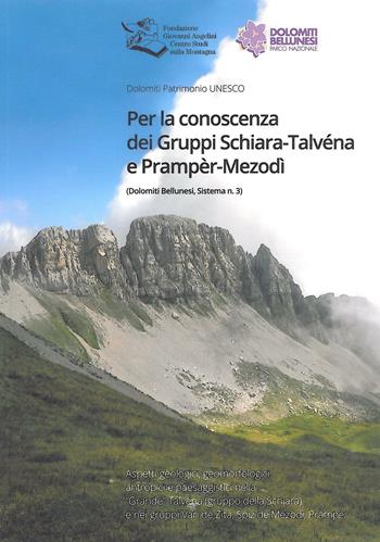 Per la conoscenza dei gruppi Schiara-Talvèna e Prampèr-Mezodì  - Libro Fondazione Giovanni Angelini 2013 | Libraccio.it