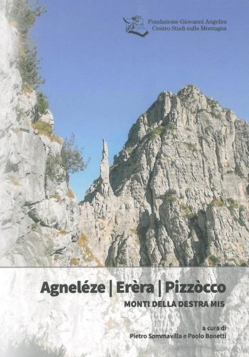 Agneléze Erèra Pizzòcco. Monti della destra Mis  - Libro Fondazione Giovanni Angelini 2017 | Libraccio.it
