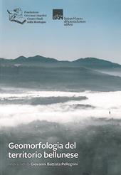 Geomorfologia del territorio bellunese. Negli scritti di Giovanni Battista Pellegrini