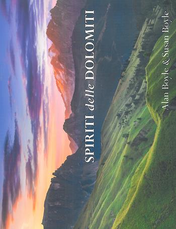 Spiriti delle Dolomiti - Alan Boyle, Susan Boyle - Libro Fondazione Giovanni Angelini 2018 | Libraccio.it