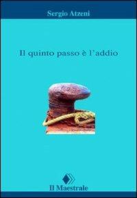 Il quinto passo è l'addio - Sergio Atzeni - Libro Il Maestrale 2002, Tascabili. Narrativa | Libraccio.it