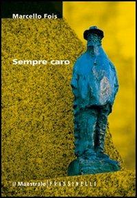 Sempre caro - Marcello Fois - Libro Il Maestrale 1998, I tascabili | Libraccio.it