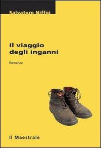 Il viaggio degli inganni - Salvatore Niffoi - Libro Il Maestrale 2007, Tascabili. Narrativa | Libraccio.it
