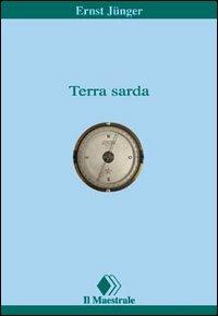 Terra sarda - Ernst Jünger - Libro Il Maestrale 1999, Tascabili. Narrativa | Libraccio.it