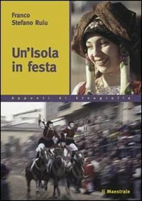 Un'isola in festa - Franco Stefano Ruiu - Libro Il Maestrale 2000, Appunti di etnografia | Libraccio.it