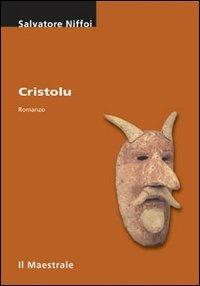 Cristolu - Salvatore Niffoi - Libro Il Maestrale 2007, Tascabili. Narrativa | Libraccio.it
