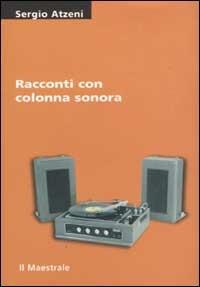 Racconti con colonna sonora e altri «in giallo» - Sergio Atzeni - Libro Il Maestrale 2002, Tascabili. Narrativa | Libraccio.it