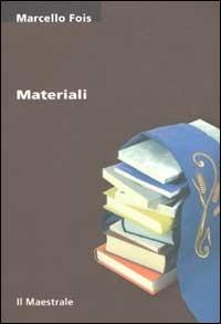 Materiali - Marcello Fois - Libro Il Maestrale 2002, Tascabili. Narrativa | Libraccio.it
