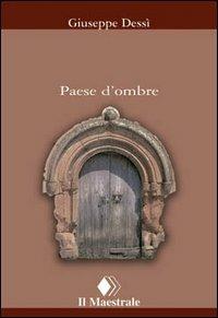Paese d'ombre - Giuseppe Dessì - Libro Il Maestrale 2003, Tascabili. Narrativa | Libraccio.it
