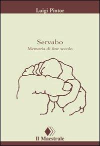 Servabo: memoria di fine secolo - Luigi Pintor - Libro Il Maestrale 2003, Tascabili. Narrativa | Libraccio.it