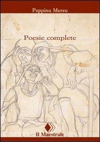 Poesie complete. Testo sardo a fronte - Peppino Mereu - Libro Il Maestrale 2004, Tascabili. Poesia | Libraccio.it