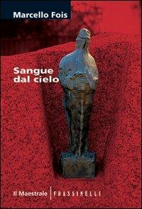 Sangue dal cielo - Marcello Fois - Libro Il Maestrale 2005, Tascabili. Narrativa | Libraccio.it