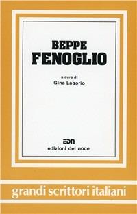 Beppe Fenoglio - Gina Lagorio - Libro Edizioni del Noce 1992, Grandi scrittori italiani | Libraccio.it