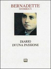 Diario di una passione - Bernadette (santa) Soubirous - Libro Interlinea 2006, Passio | Libraccio.it