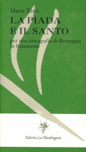 La piada e il santo. Per una etnografia di Romagna in frammenti - Mario Turci - Libro La Mandragora Editrice 1994, Mosaico | Libraccio.it