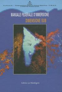Manuale federale d'immersione «Dimensione sub»  - Libro La Mandragora Editrice 2000, Subacquea | Libraccio.it