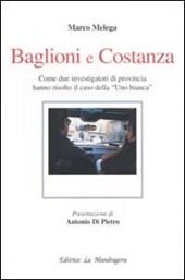 Baglioni e Costanza. Come due investigatori di provincia hanno risolto il caso della «Uno Bianca»