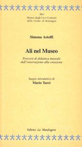 Ali nel museo. Percorsi di didattica museale dall'osservazione alla creazione